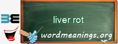 WordMeaning blackboard for liver rot